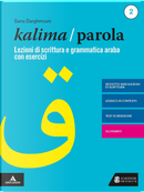 Kalima/Parola. Lezioni di scrittura e grammatica araba con esercizi. Vol. 2 by Sana Darghmouni