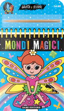 Mondi magici. Gratta e scopri by Casalis Anna