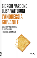 L'anoressia giovanile. Una terapia efficace ed efficiente per i disturbi alimentari by Elisa Valteroni, Giorgio Nardone