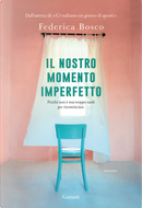Il nostro momento imperfetto by Federica Bosco