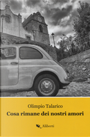 Cosa rimane dei nostri amori. La Trilogia di Caccuri. Vol. 1 by Olimpio Talarico