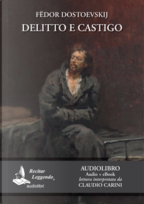 Delitto e castigo letto da Claudio Carini. Audiolibro. CD Audio formato MP3 by Fëdor Dostoevskij