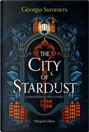 The city of stardust. La maledizione degli Everly by Georgia Summers