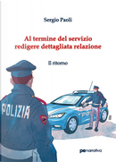 Al termine del servizio redigere dettagliata relazione. Il ritorno by Sergio Paoli