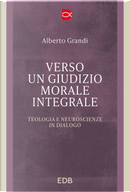 Verso un giudizio morale integrale by Alberto Grandi