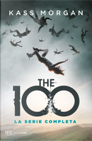 The 100. La serie completa by Kass Morgan