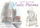 Viola Parma. Carnet De Voyage. Ediz. Italiana, Inglese E Francese by Maria Elena Ferrari