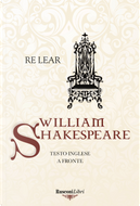 Re Lear. Testo inglese a fronte by William Shakespeare