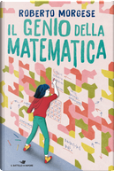 Il genio della matematica by Roberto Morgese