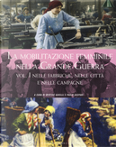 La mobilitazione femminile nella Grande Guerra. Vol. 1: Nelle fabbriche, nelle città e nelle campagne