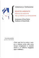 Roveto ardente. Poetica di una vita tra la ferita e la rivelazione by Veronica Tomassini