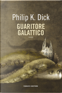 Guaritore galattico by Philip K. Dick