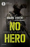 No hero. Storia di un Navy Seal by Kevin Maurer, Mark Owen