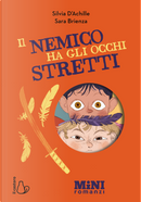 Il nemico ha gli occhi stretti. Miniromanzi ad alta leggibilità by Silvia D'Achille