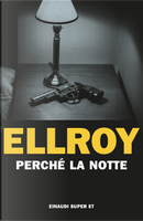 Perché la notte by James Ellroy