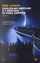 Guglielmo Marconi e l'omicidio di Cora Crippen by Erik Larson
