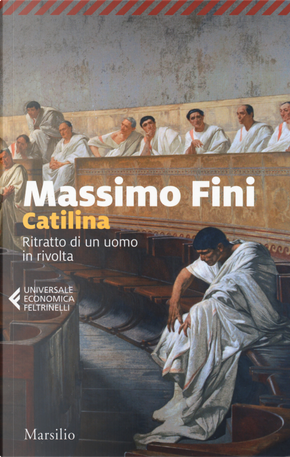 Catilina. Ritratto di un uomo in rivolta by Massimo Fini