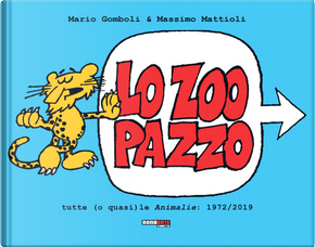 Lo zoo pazzo. Tutte (o quasi) le Animalìe: 1972-2019 by Mario Gomboli, Massimo Mattioli