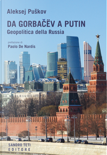 Da Gorbacev a Putin. Geopolitica della Russia by Aleksej Puskov