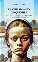 La chiamavano Cinquemila. Una brutta storia di provincia a cavallo del '68 by Anna Lavatelli