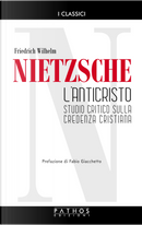 L'Anticristo. Studio critico sulla credenza cristiana by Friedrich Nietzsche