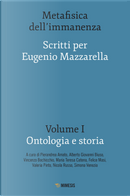 Metafisica dell'immanenza. Scritti per Eugenio Mazzarella. Vol. 1: Ontologia e storia