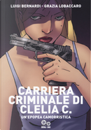 Carriera criminale di Clelia C. Un'epopea camorristica by Luigi Bernardi