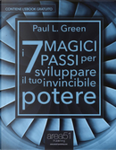I 7 magici passi per sviluppare il tuo invincibile potere by Paul L. Green