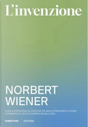 L'invenzione. Come nascono e si sviluppano le idee by Norbert Wiener