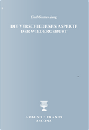 Die verschiedenen Aspekte der Wiedergeburt by Carl Gustav Jung