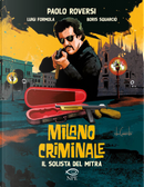Milano criminale. Il solista del mitra by Boris Squarcio, Luigi Formola, Paolo Roversi