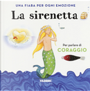 La sirenetta. Una fiaba per ogni emozione by Antonella Antonelli, Laura Locatelli