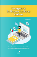 Insegnare la lingua italiana online. Manuale pratico con istruzioni, consigli e oltre 80 attività per le tue lezioni sincrone by Jacopo Gorini