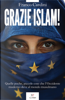 Grazie Islam! Quelle poche, piccole cose che l'Occidente deve al mondo musulmano by Franco Cardini