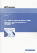 La compilazione del modulo RW. Adempimenti in materia di monitoraggio fiscale, calcolo di IVIE e IVAFE, casi operativi by Ennio Vial, Salvatore Sanna