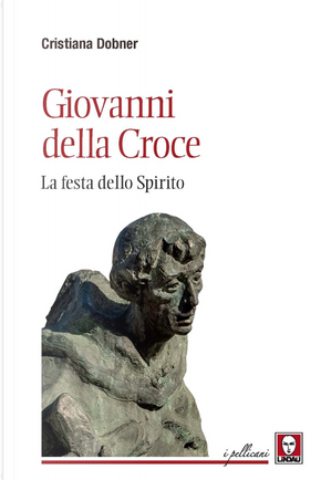 Giovanni della Croce. La festa dello Spirito by Cristiana Dobner
