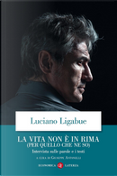 La vita non è in rima (per quello che ne so). Intervista sulle parole e i testi by Luciano Ligabue