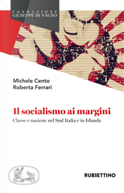 Il socialismo ai margini. Classe e nazione nel Sud Italia e in Irlanda by Michele Cento, Roberta Ferrari