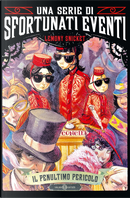Il penultimo pericolo by Lemony Snicket