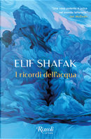 I ricordi dell'acqua by Elif Shafak