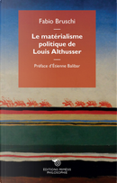 Le matérialisme politique de Louis Althusser by Fabio Bruschi