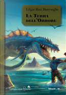 La terra dell'orrore. Ciclo di Pellucidar. Vol. 6 by Edgar Rice Burroughs