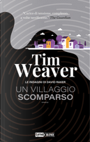 Un villaggio scomparso. Le indagini di David Raker. Vol. 10 by Tim Weaver