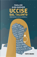 Uccise dal talento by Alma Daddario, Paola Dei
