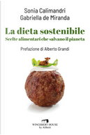 La dieta sostenibile. Scelte alimentari che salvano il pianeta by Gabriella De Miranda, Sonia Calimandri