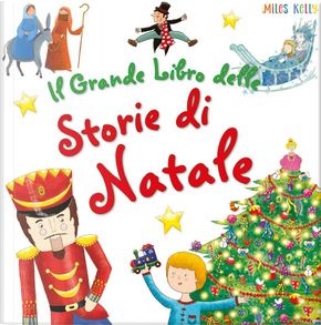 Il grande libro delle storie di Natale by Miles Kelly