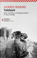 Talebani. Islam, petrolio e il grande scontro in Asia centrale by Ahmed Rashid
