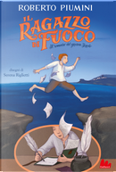 Il ragazzo di fuoco. Il romanzo del giovane Foscolo by Roberto Piumini