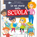 Le sei storie della scuola by Roberta Lipparini