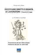 Restituire diritti e dignità ai lavoratori. Proposta di legge by Piergiovanni Alleva